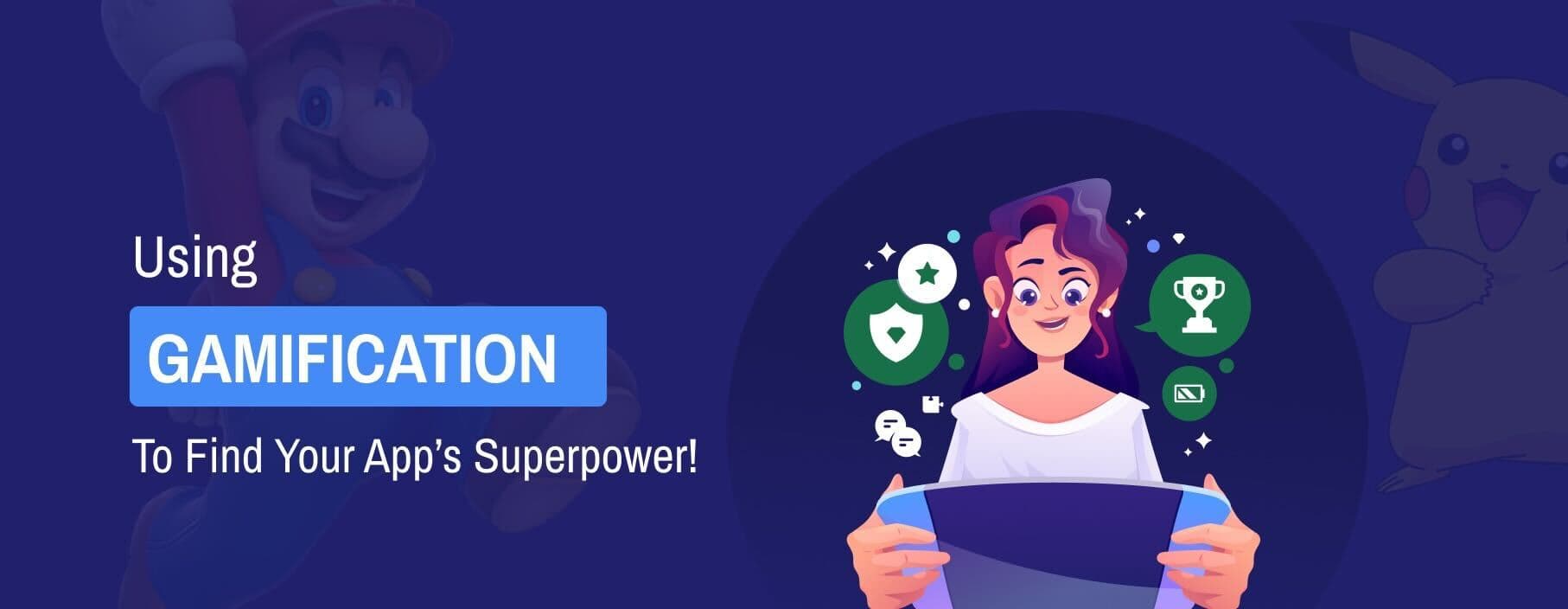 Featured image for “Using gamification to find your app’s superpower!”