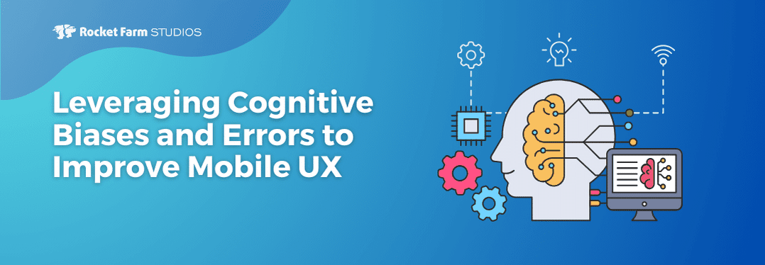 Featured image for “Leveraging Cognitive Biases and Errors to Improve Mobile UX”