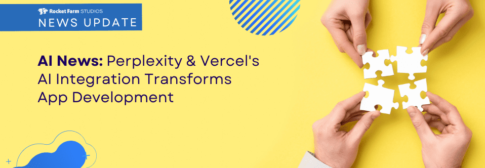 Featured image for “Perplexity & Vercel Transform App Development”