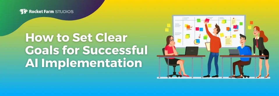 Featured image for “How to Set Clear Goals for Successful AI Implementation”