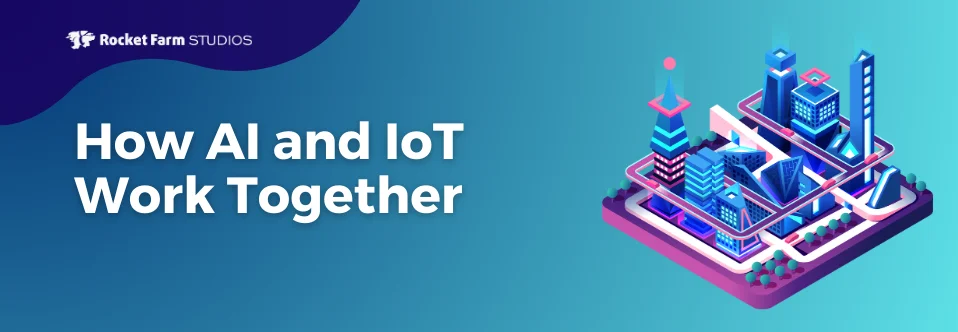 Featured image for “How AI and IoT Work Together”