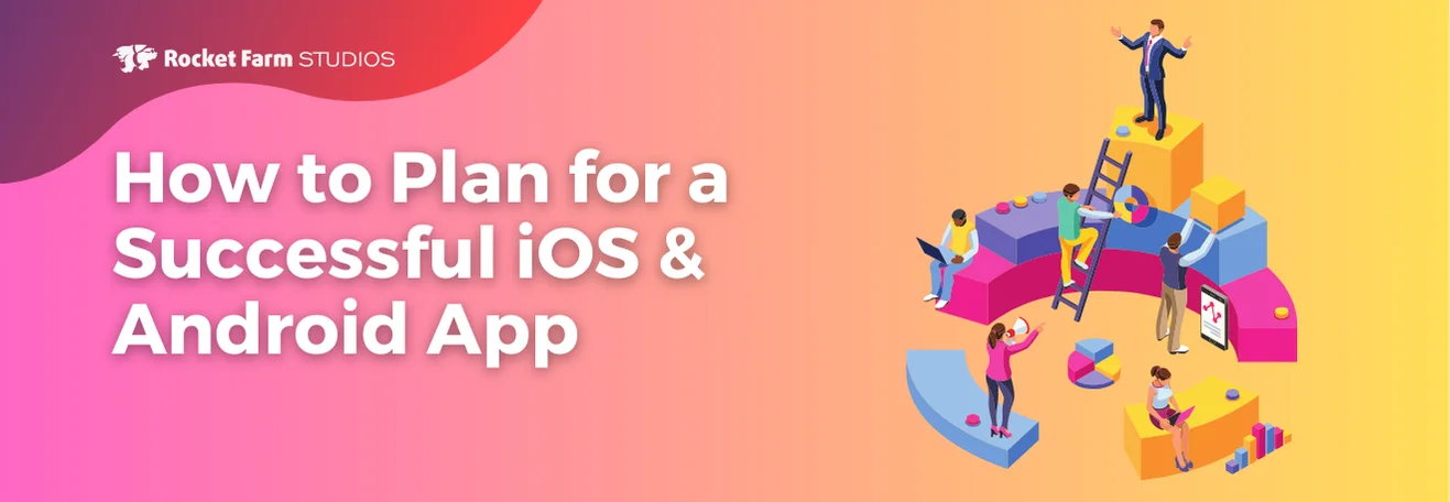 Featured image for “How to Plan for a Successful iOS & Android App”