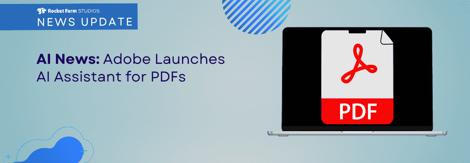 Featured image for “AI News: Adobe Launches AI Assistant for PDFs”
