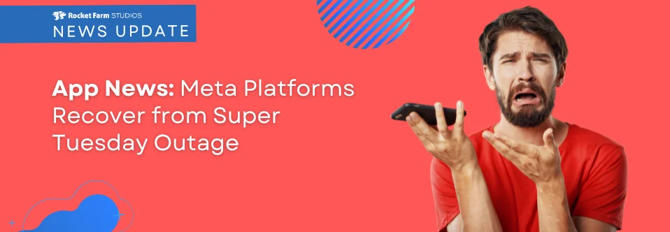 Featured image for “Meta Platforms Recover from Super Tuesday Outage”