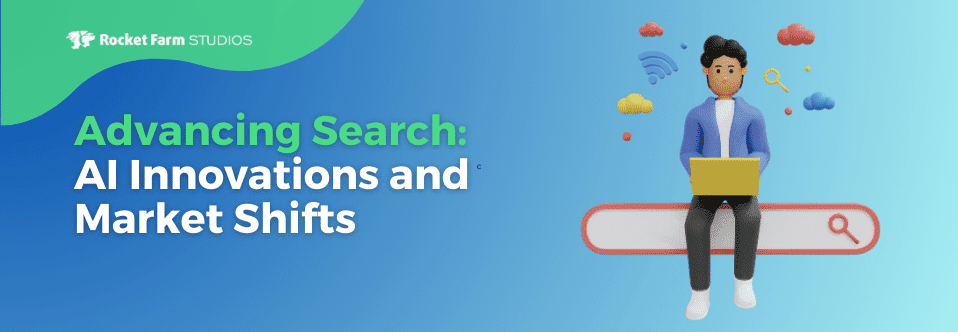 Featured image for “Advancing Search: AI Innovations and Market Shifts”