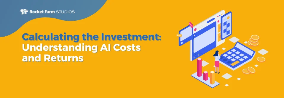 Featured image for “Understanding AI Costs and Returns”