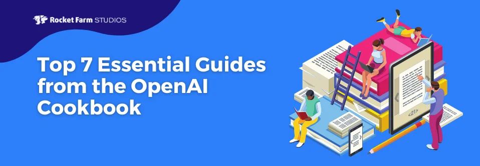 Featured image for “Top 7 Essential Guides from the OpenAI Cookbook”