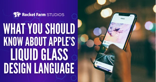 Person holding a smartphone displaying a modern app interface, alongside the Rocket Farm Studios banner about Apple’s Liquid Glass design language